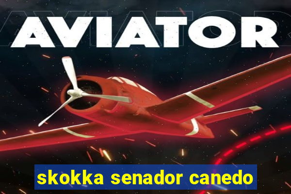 skokka senador canedo