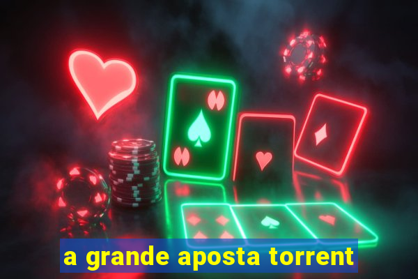 a grande aposta torrent