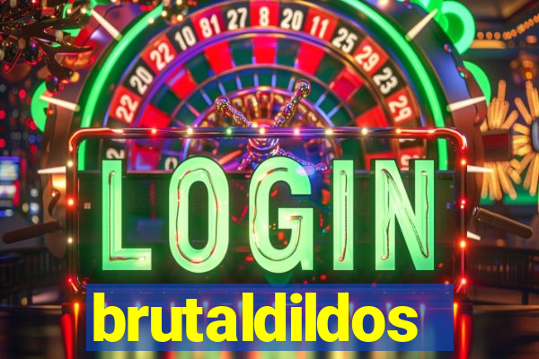 brutaldildos