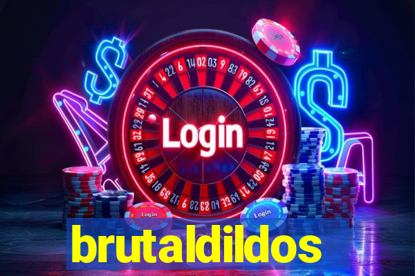 brutaldildos