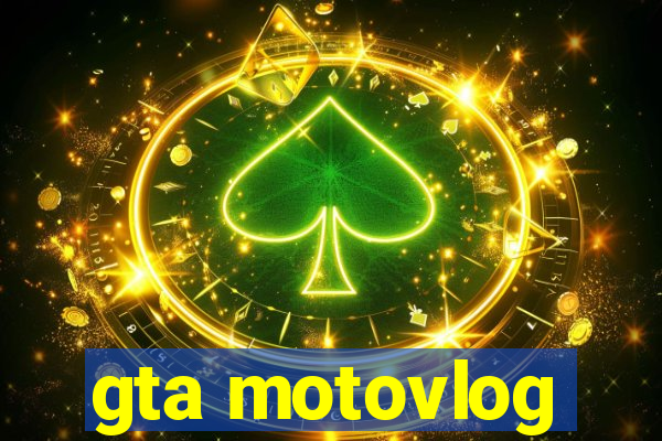 gta motovlog