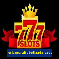 crianca alfabetizada caed