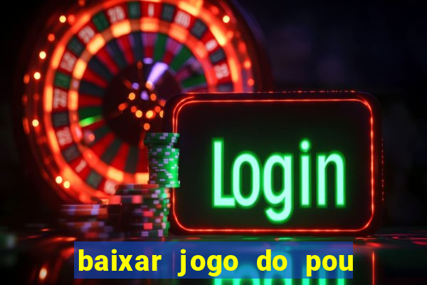 baixar jogo do pou no play store