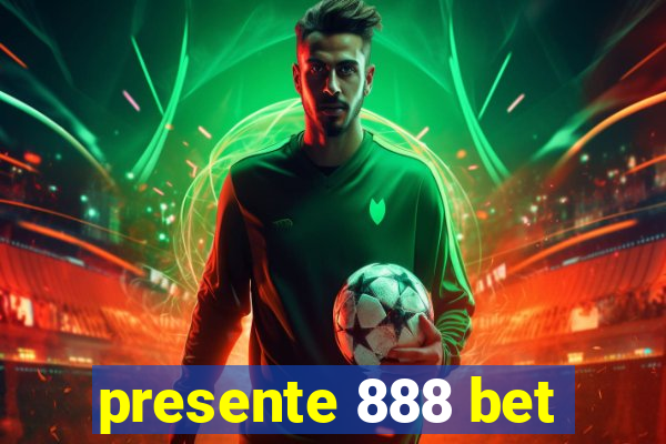 presente 888 bet