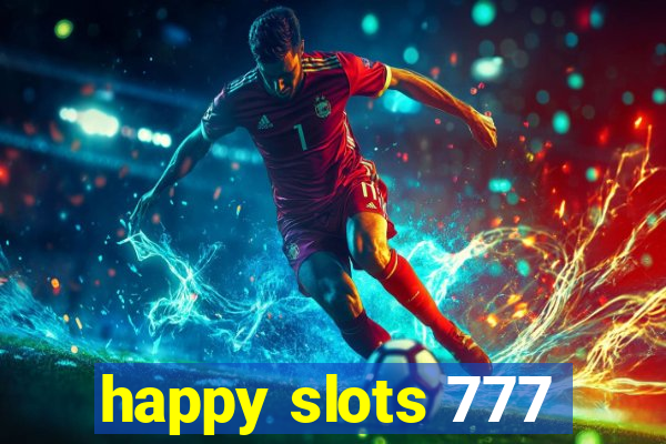happy slots 777