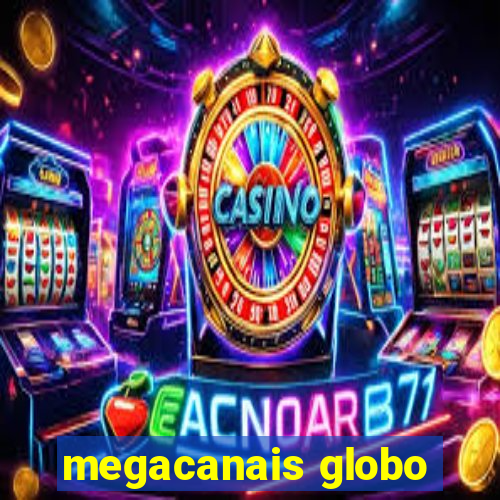 megacanais globo