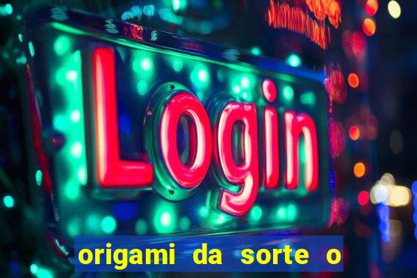 origami da sorte o que escrever