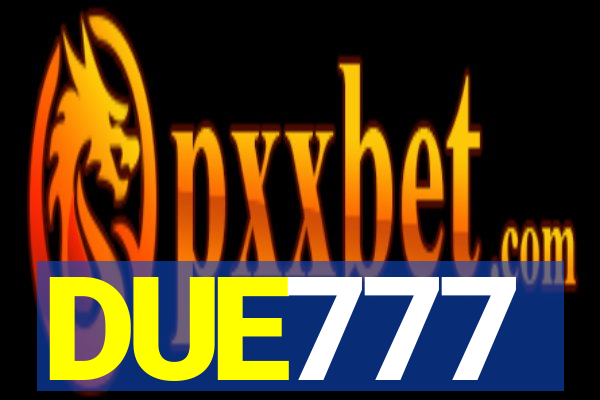 DUE777