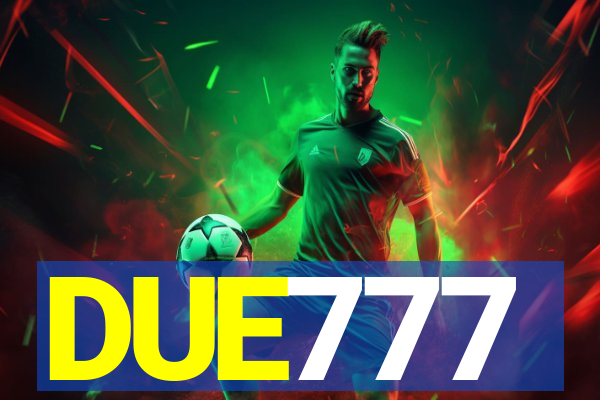 DUE777