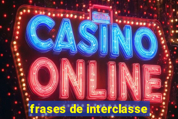 frases de interclasse