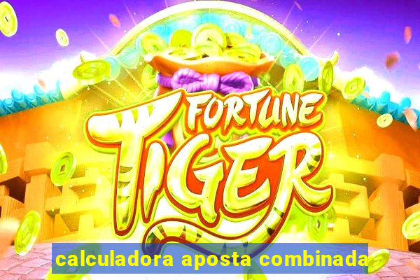calculadora aposta combinada