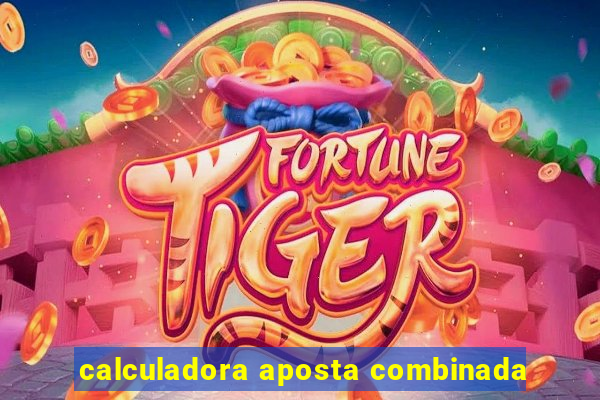 calculadora aposta combinada