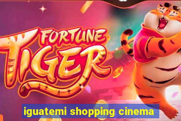 iguatemi shopping cinema