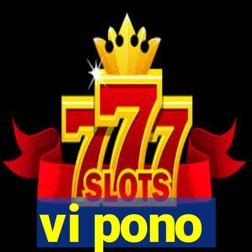 vi pono
