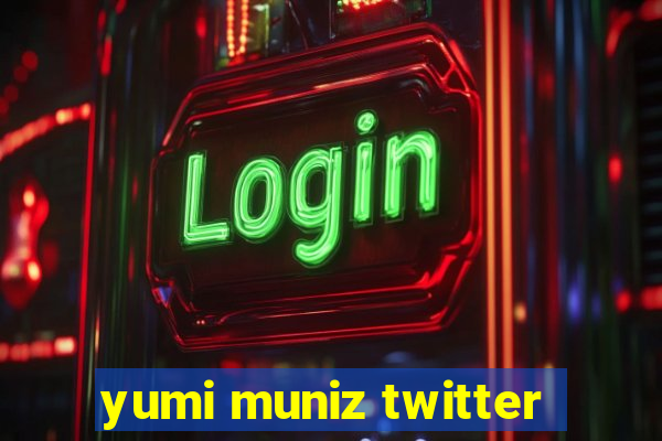 yumi muniz twitter