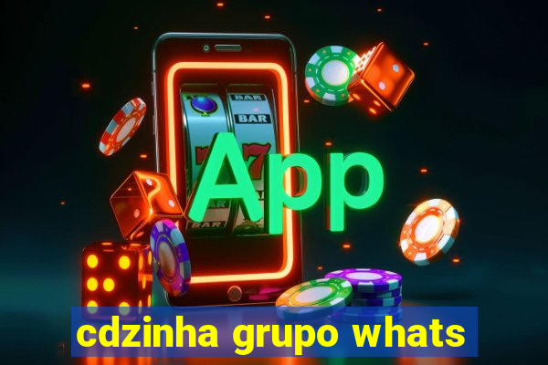 cdzinha grupo whats