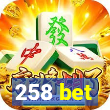 258 bet