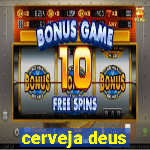 cerveja deus