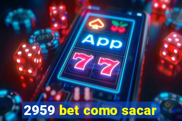 2959 bet como sacar