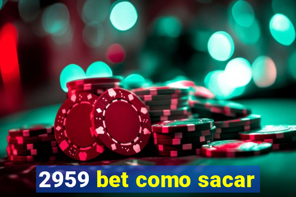 2959 bet como sacar
