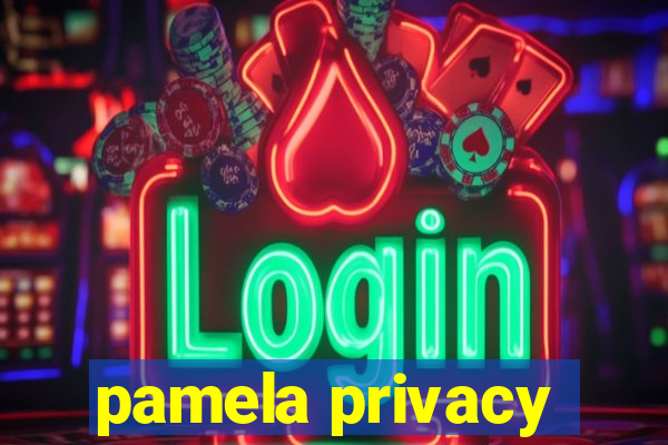 pamela privacy