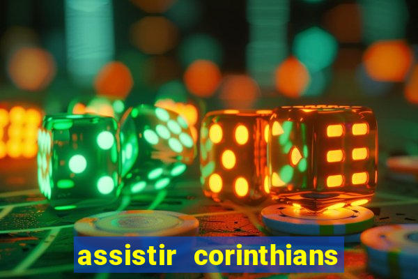 assistir corinthians multi canais