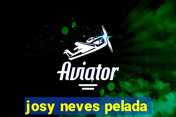 josy neves pelada