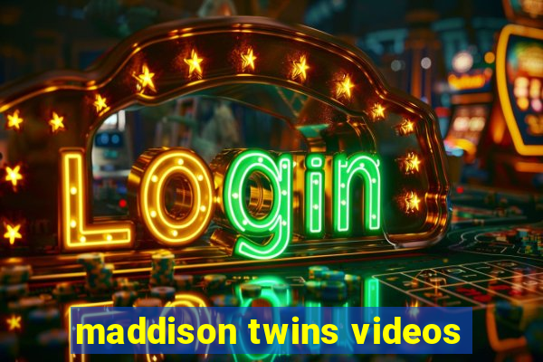 maddison twins videos