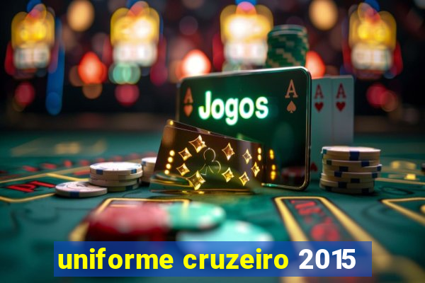 uniforme cruzeiro 2015