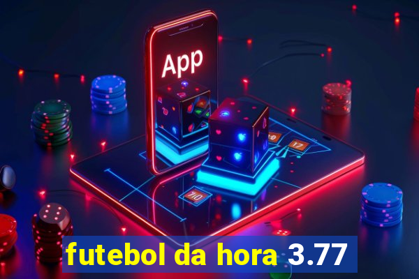futebol da hora 3.77