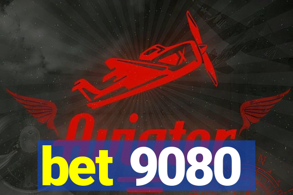 bet 9080