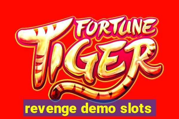 revenge demo slots