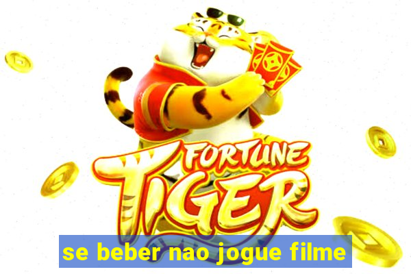 se beber nao jogue filme
