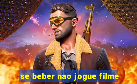 se beber nao jogue filme
