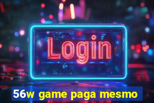 56w game paga mesmo