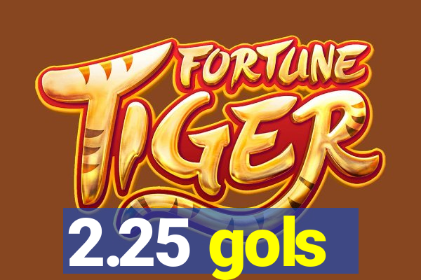 2.25 gols