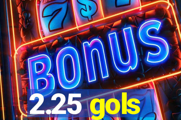 2.25 gols