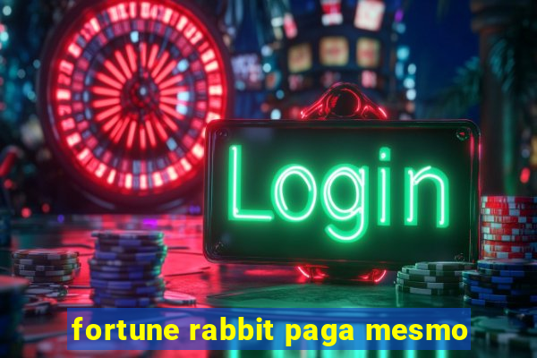 fortune rabbit paga mesmo