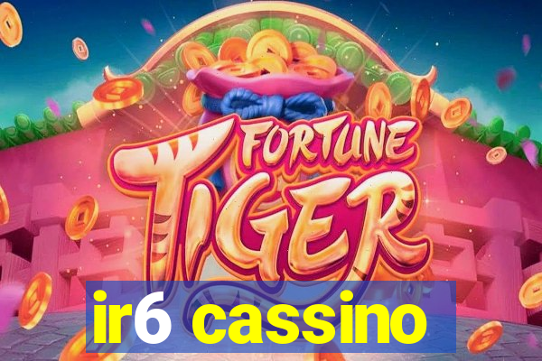ir6 cassino