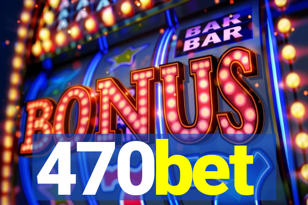 470bet