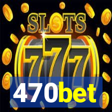 470bet