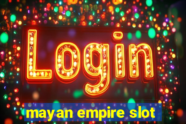 mayan empire slot