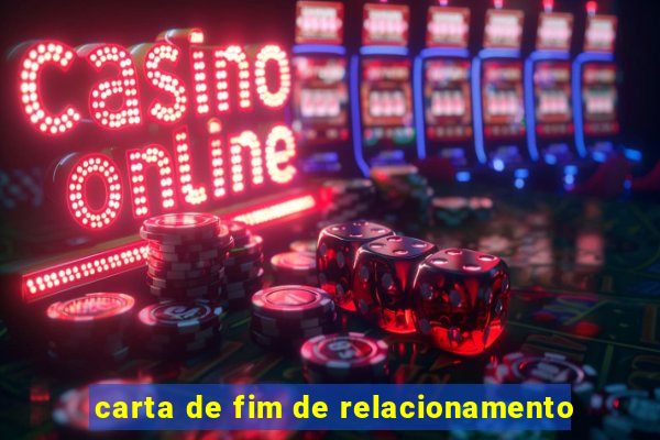 carta de fim de relacionamento