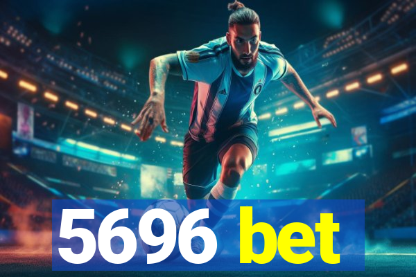 5696 bet