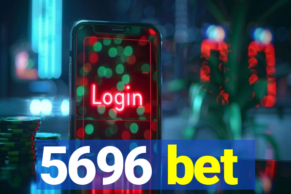 5696 bet