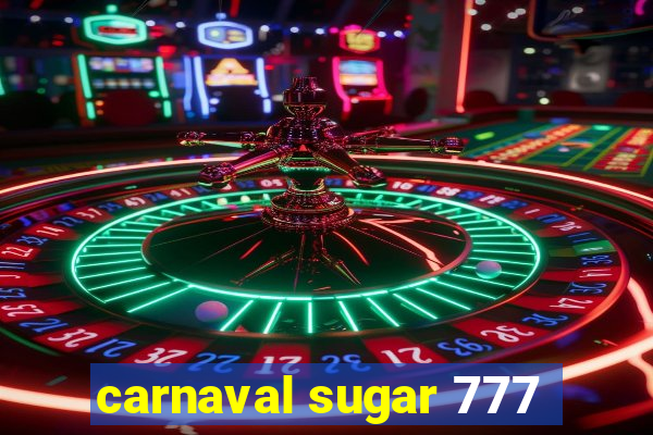 carnaval sugar 777