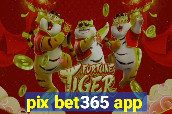 pix bet365 app