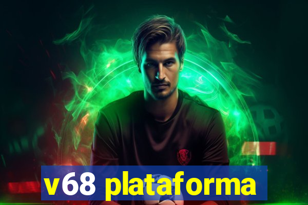 v68 plataforma
