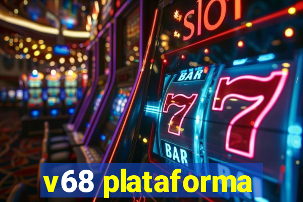 v68 plataforma