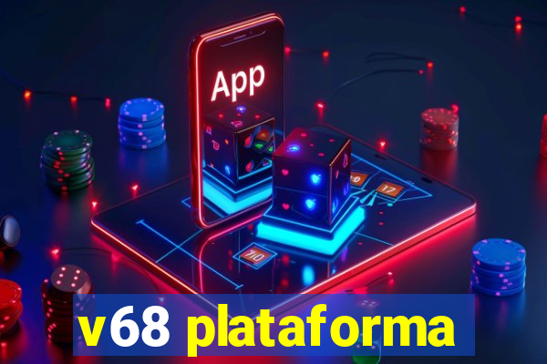 v68 plataforma
